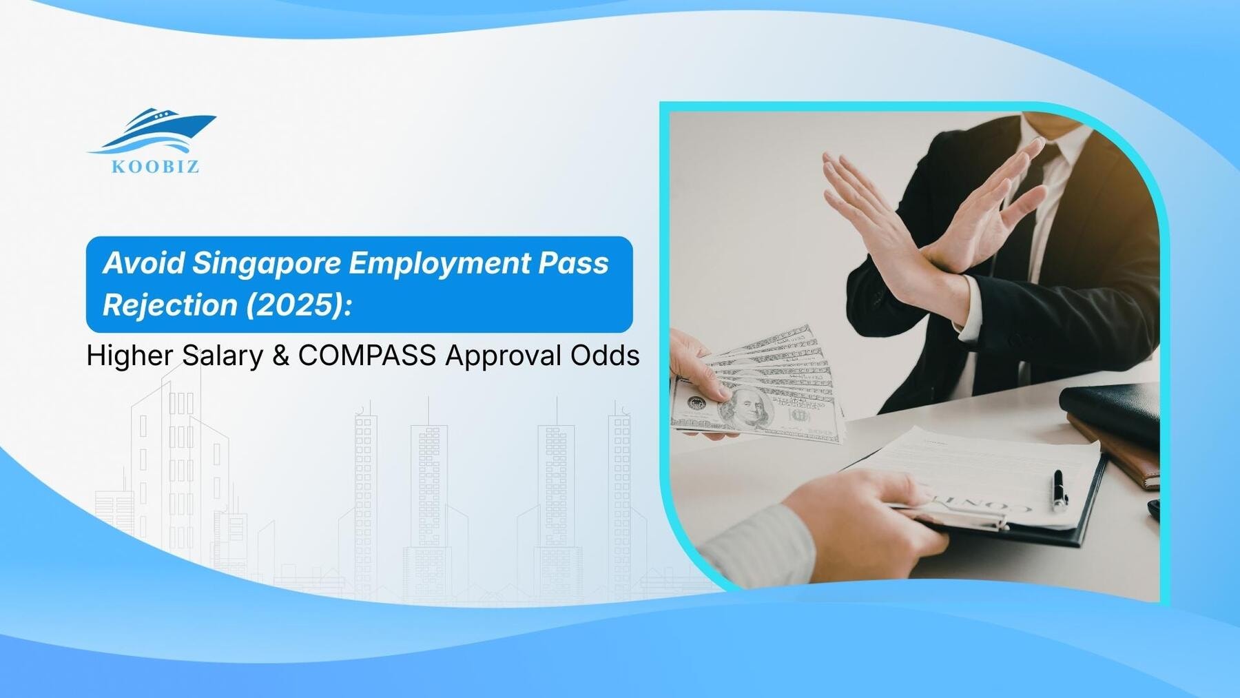 Avoid Singapore Employment Pass Rejection (2025): Higher Salary & COMPASS Approval Odds