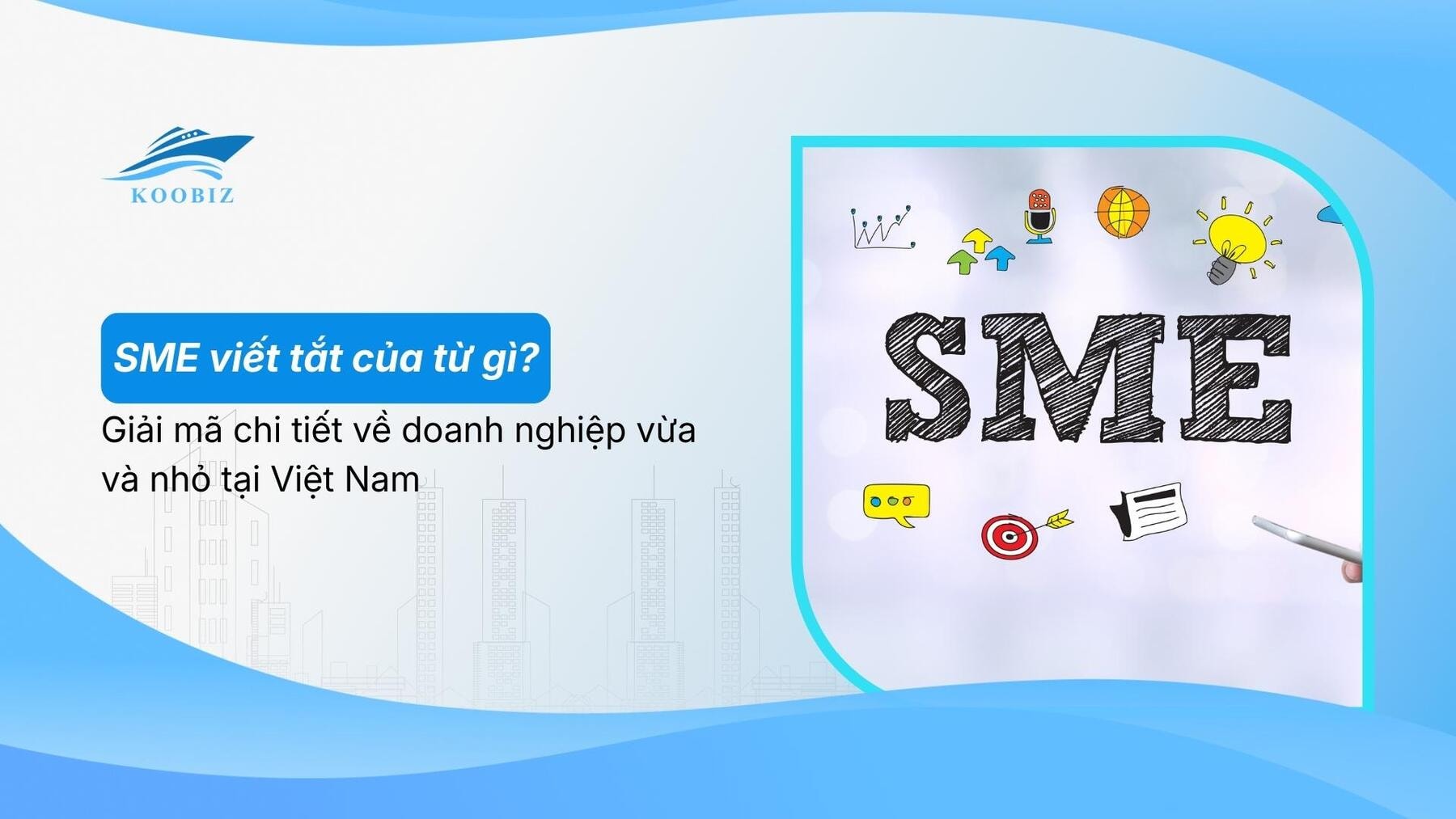 SME viết tắt của từ gì? Giải mã chi tiết về doanh nghiệp vừa và nhỏ tại Việt Nam