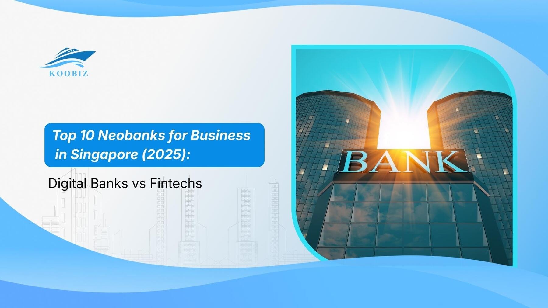 Top 10 Neobanks for Business in Singapore (2025): Digital Banks vs Fintechs