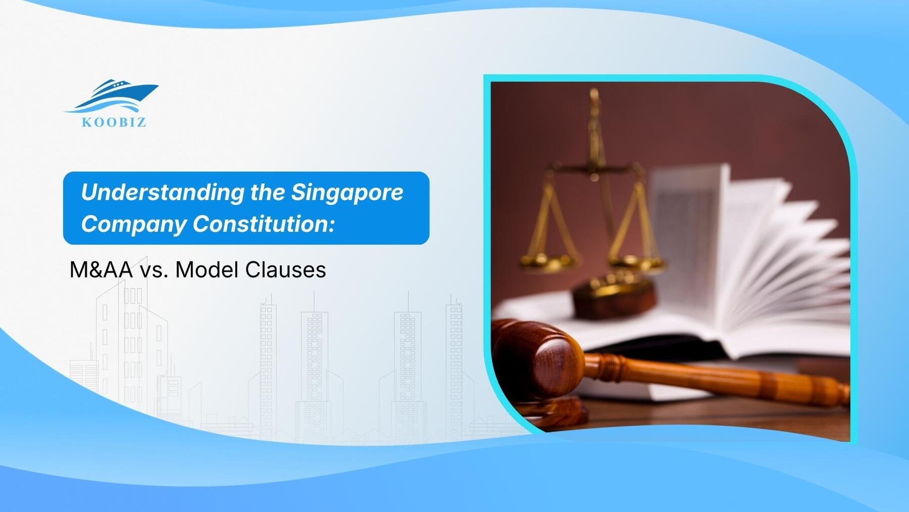 Understanding the Singapore Company Constitution: M&AA vs. Model Clauses