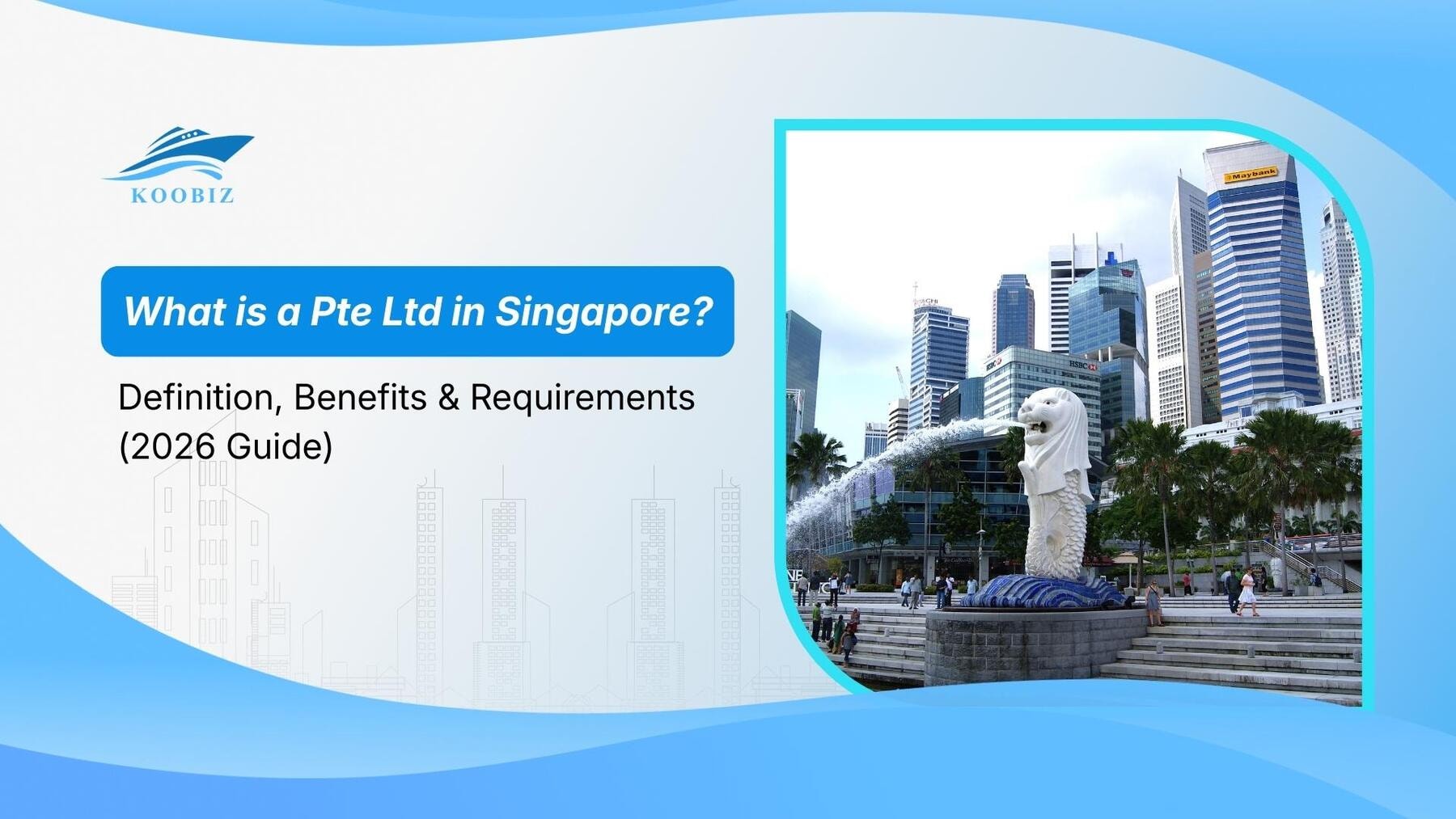 What is a Pte Ltd in Singapore? Definition, Benefits & Requirements (2026 Guide)