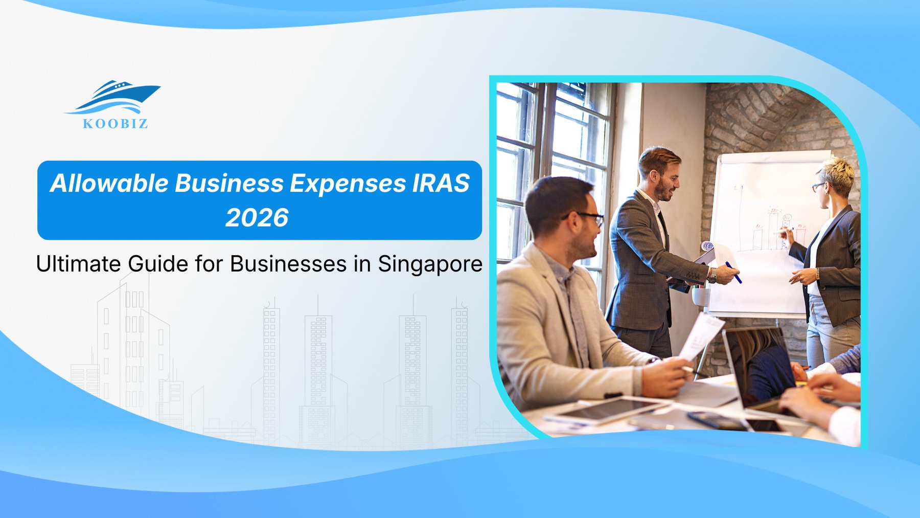 Allowable Business Expenses IRAS 2026 – Ultimate Guide for Businesses in Singapore