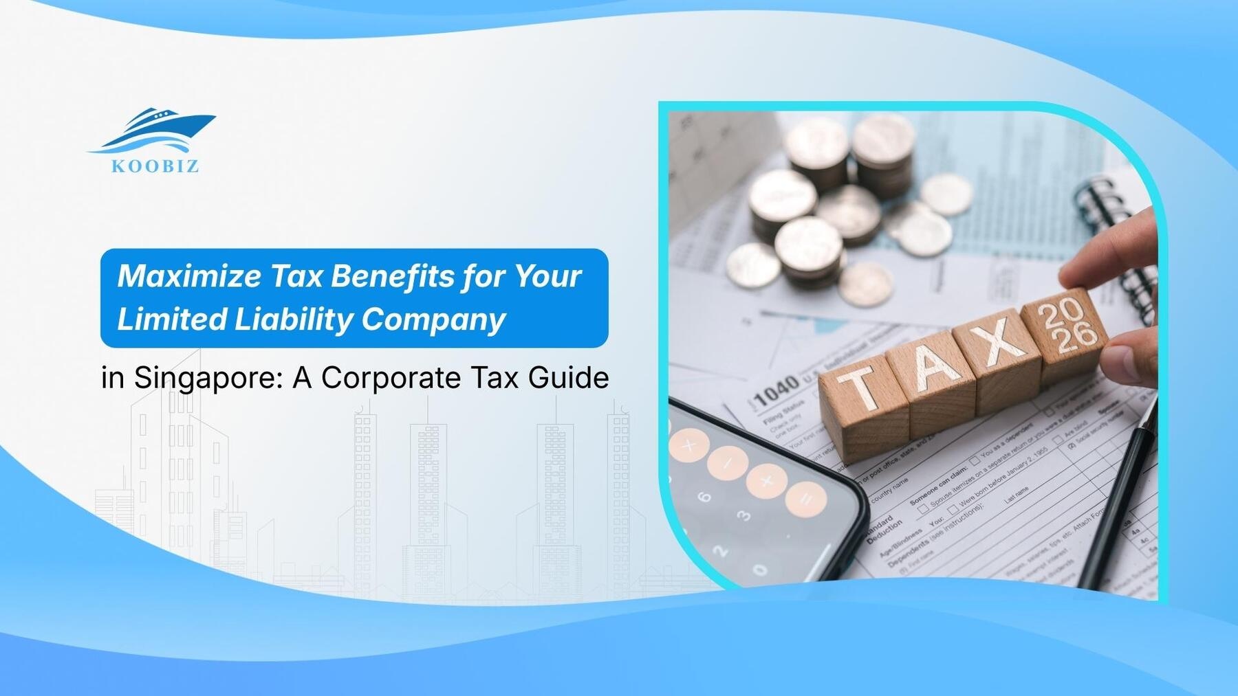 Maximize Tax Benefits for Your Private Limited Company (Pte Ltd) in Singapore: A Corporate Tax Guide