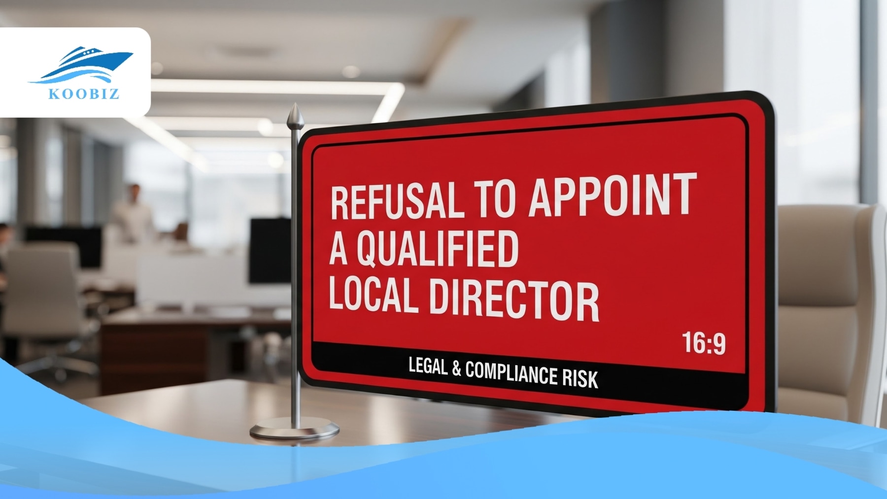 Red Flag #3: Refusal to Appoint a Qualified Local Director Red Flag #3: Refusal to Appoint a Qualified Local Director