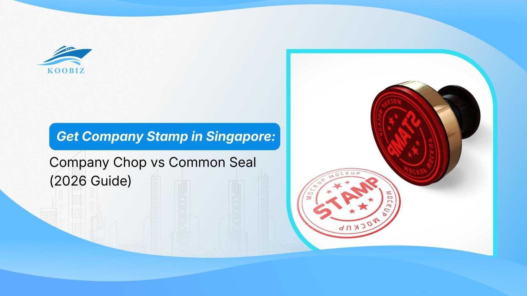 Get Company Stamp in Singapore: Company Chop vs Common Seal (2026 Guide)