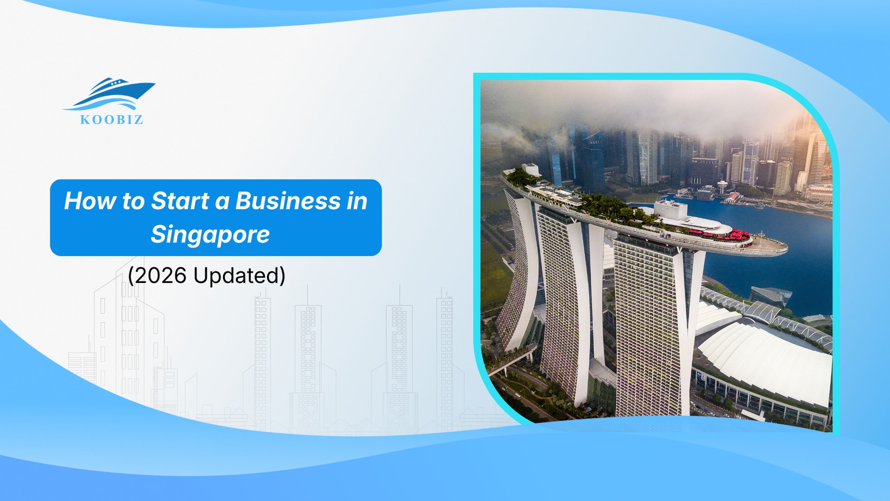 How to Start a Business in Singapore (2026 Updated)
