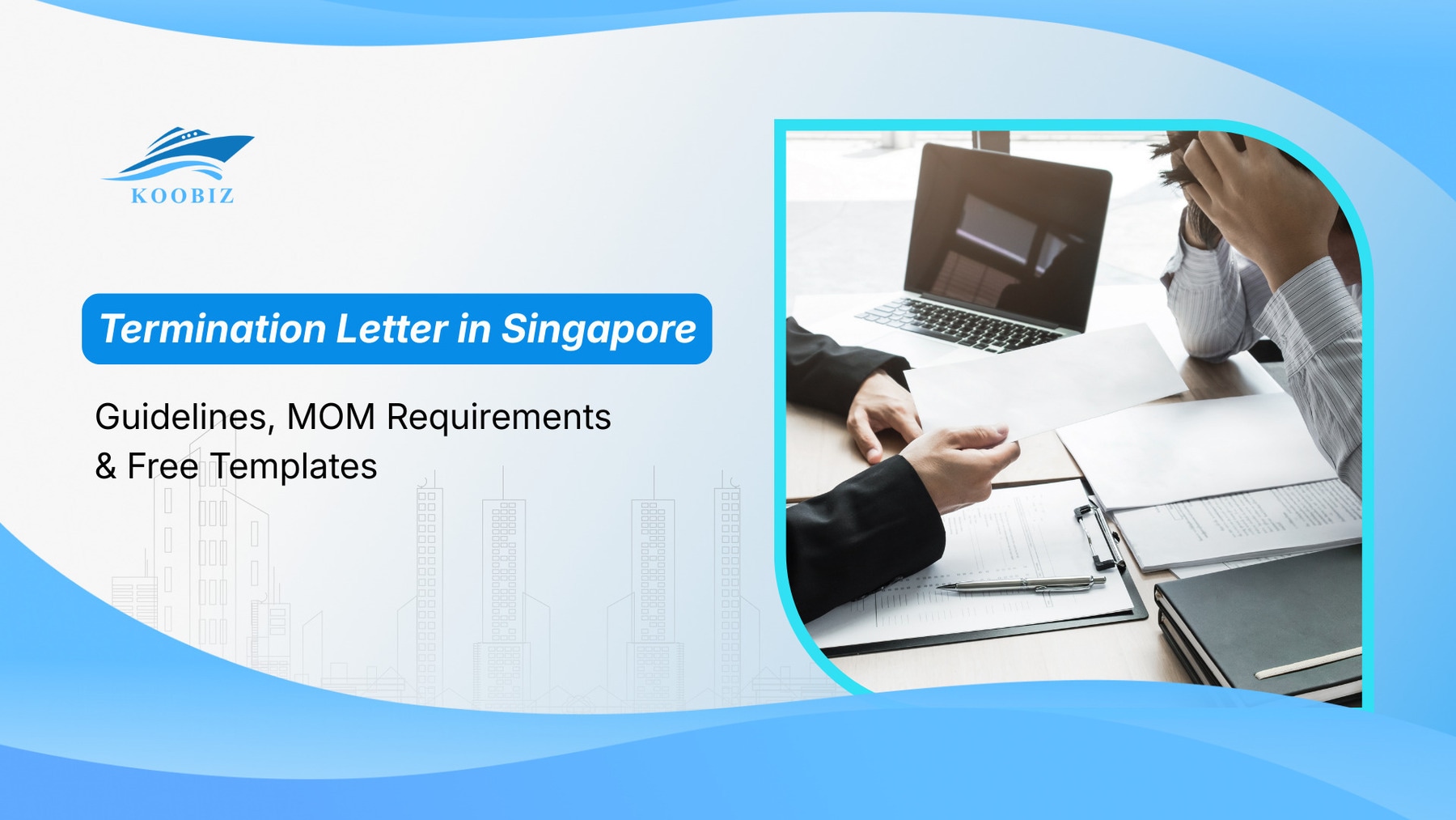 Termination Letter in Singapore: Guidelines, MOM Requirements & Free Templates