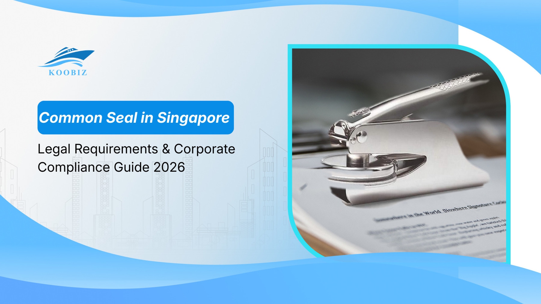What is a Common Seal in Singapore? Legal Requirements & Corporate Compliance Guide 2026