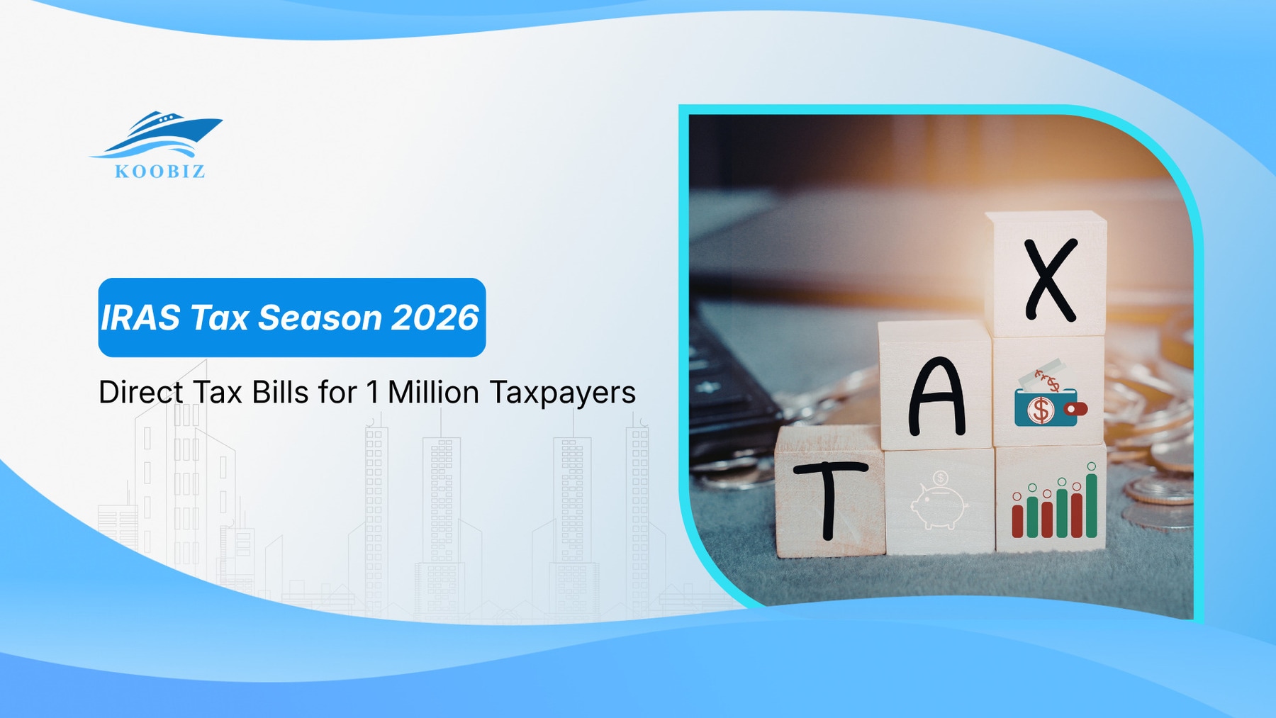 IRAS Tax Season 2026: Direct Tax Bills for 1 Million Taxpayers – What Business Owners Need to Know